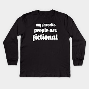 My Favorite People Are Fictional Kids Long Sleeve T-Shirt